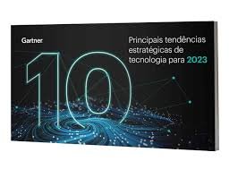 10 principais tendências tecnológicas para 2023, segundo o Gartner