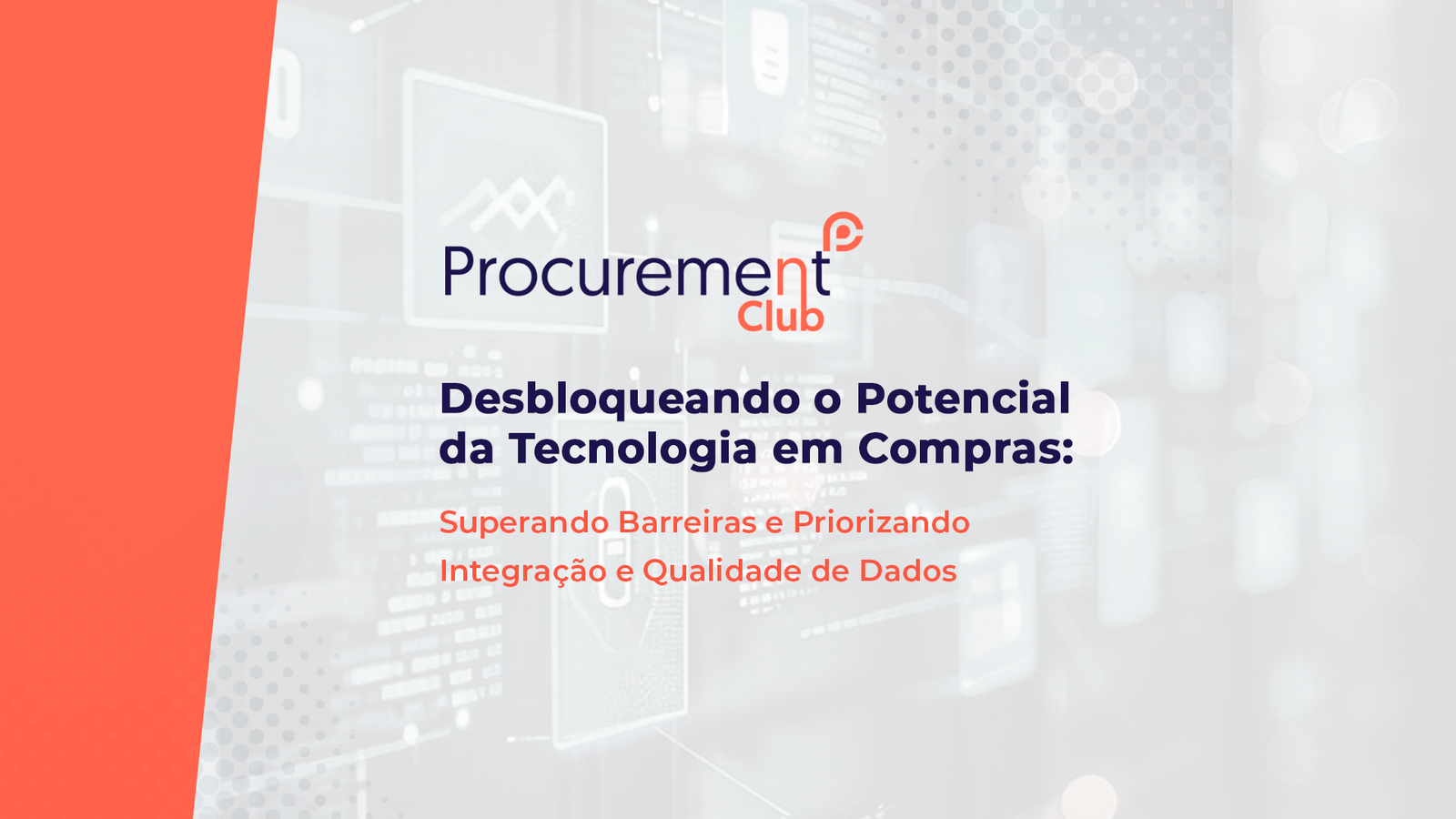 Desbloqueando o Potencial da Tecnologia em Compras: Superando Barreiras e Priorizando Integração e Qualidade de Dados