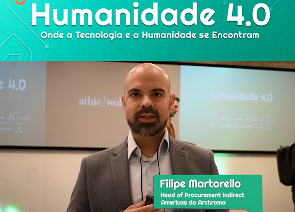 Filipe Martorello da Head of Procurement da Archroma nos conta o que achou do evento Humanidade 4.0!